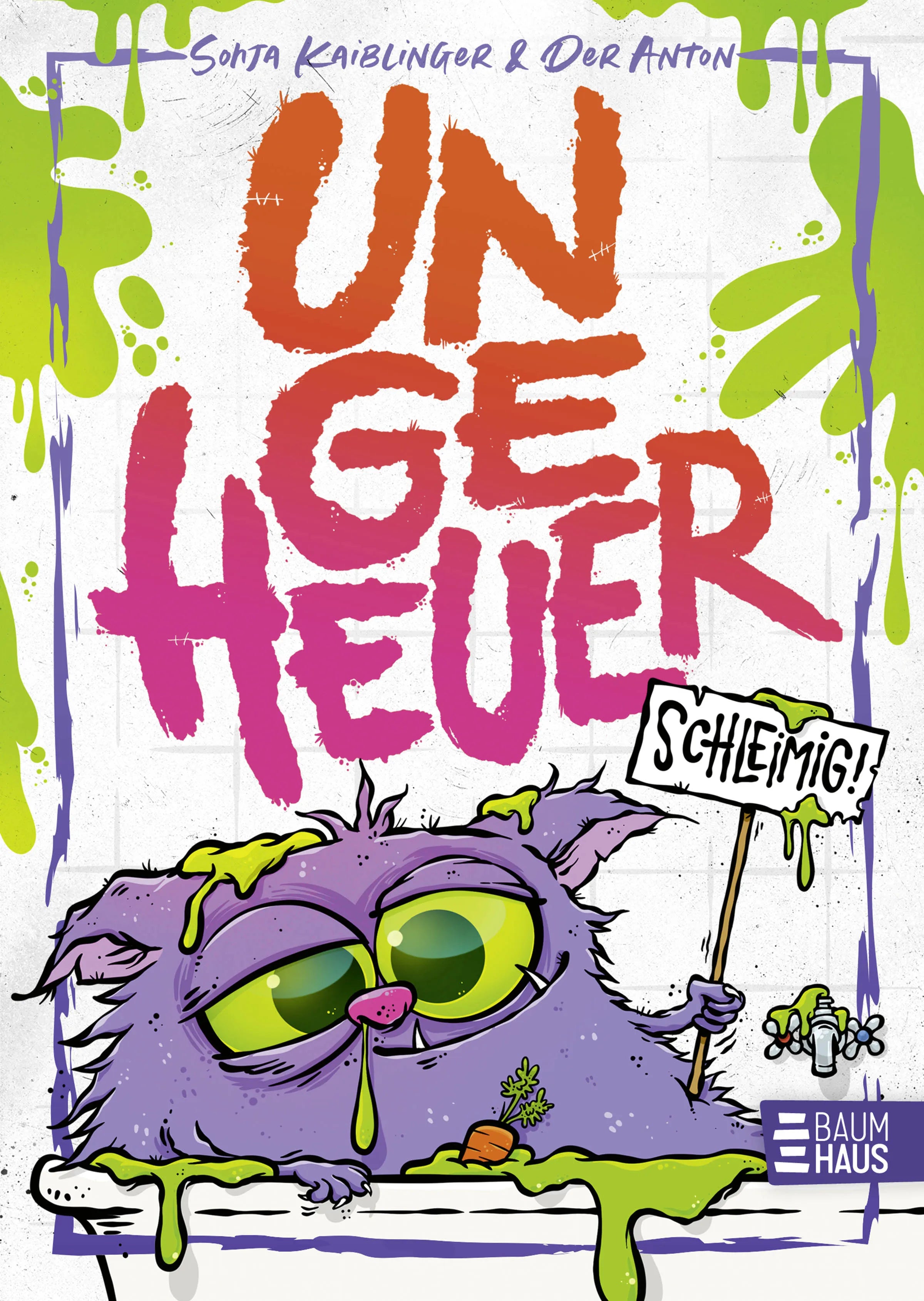 Buchcover von 'Ungeheuer schleimig' - Gebundene Ausgabe von Sonja Kaiblinger