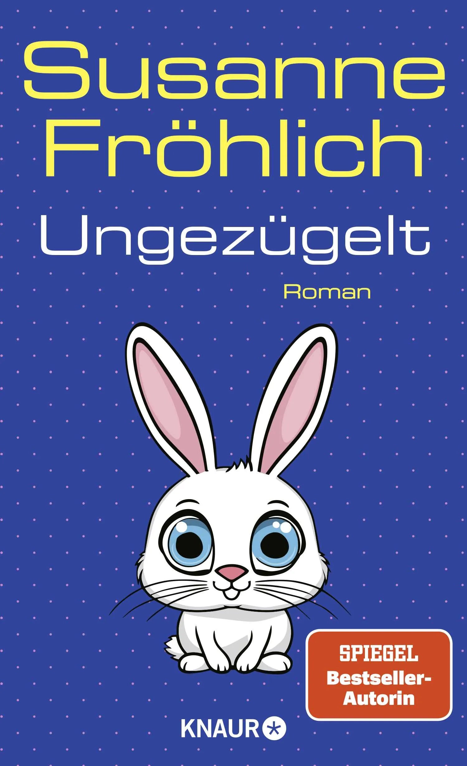 Buchcover von 'Ungezügelt' - Gebundene Ausgabe von Susanne Fröhlich
