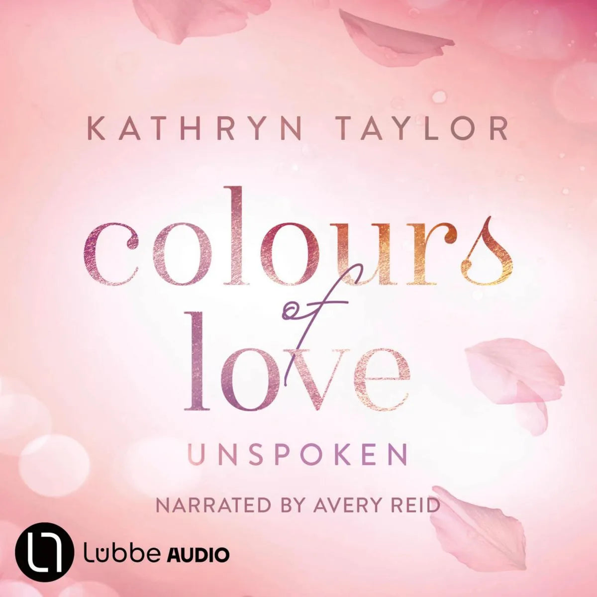 Cover: Unspoken - Colours of Love (Hörbuch Download) von Kathryn Taylor