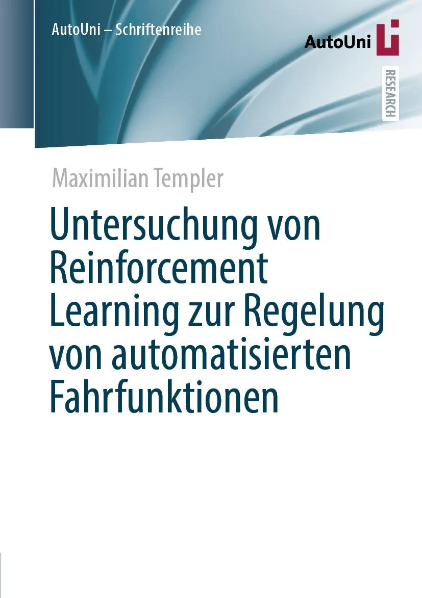 Cover: Untersuchung von Reinforcement Learning zur Regelung von automatisierten Fahrfunktionen (E-Book) von Maximilian Templer