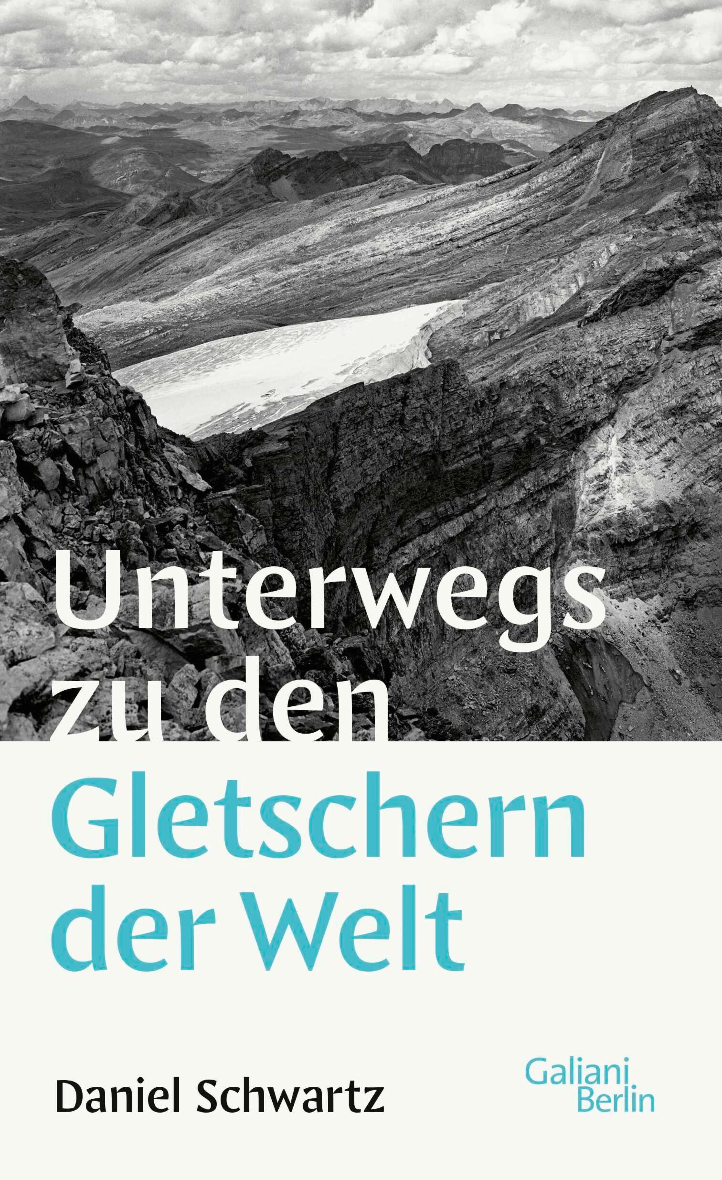 Cover: Unterwegs zu den Gletschern der Welt (E-Book) von Daniel Schwartz