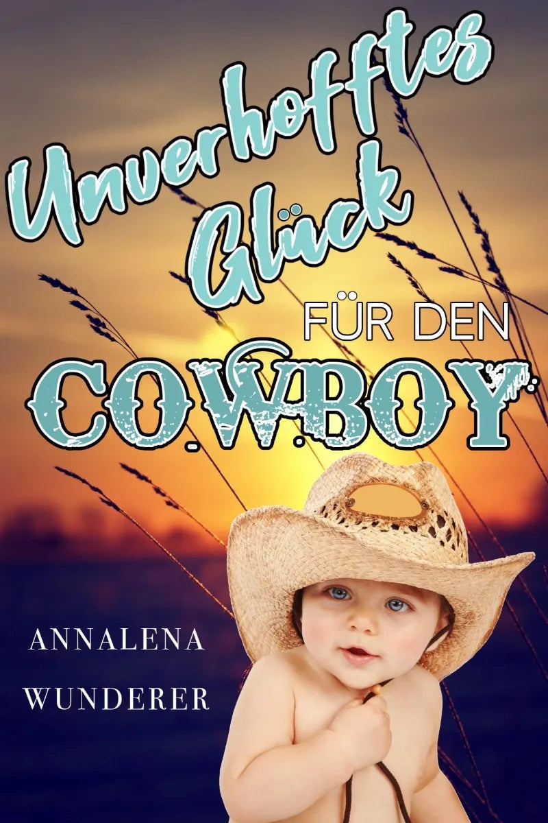 Cover: Unverhofftes Glück für den Cowboy (E-Book) von Annalena Wunderer