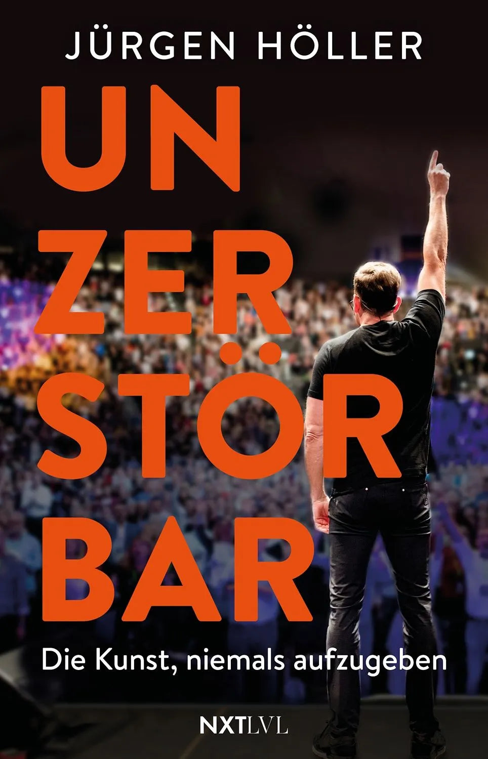 Cover: Unzerstörbar (Taschenbuch) von Jürgen Höller