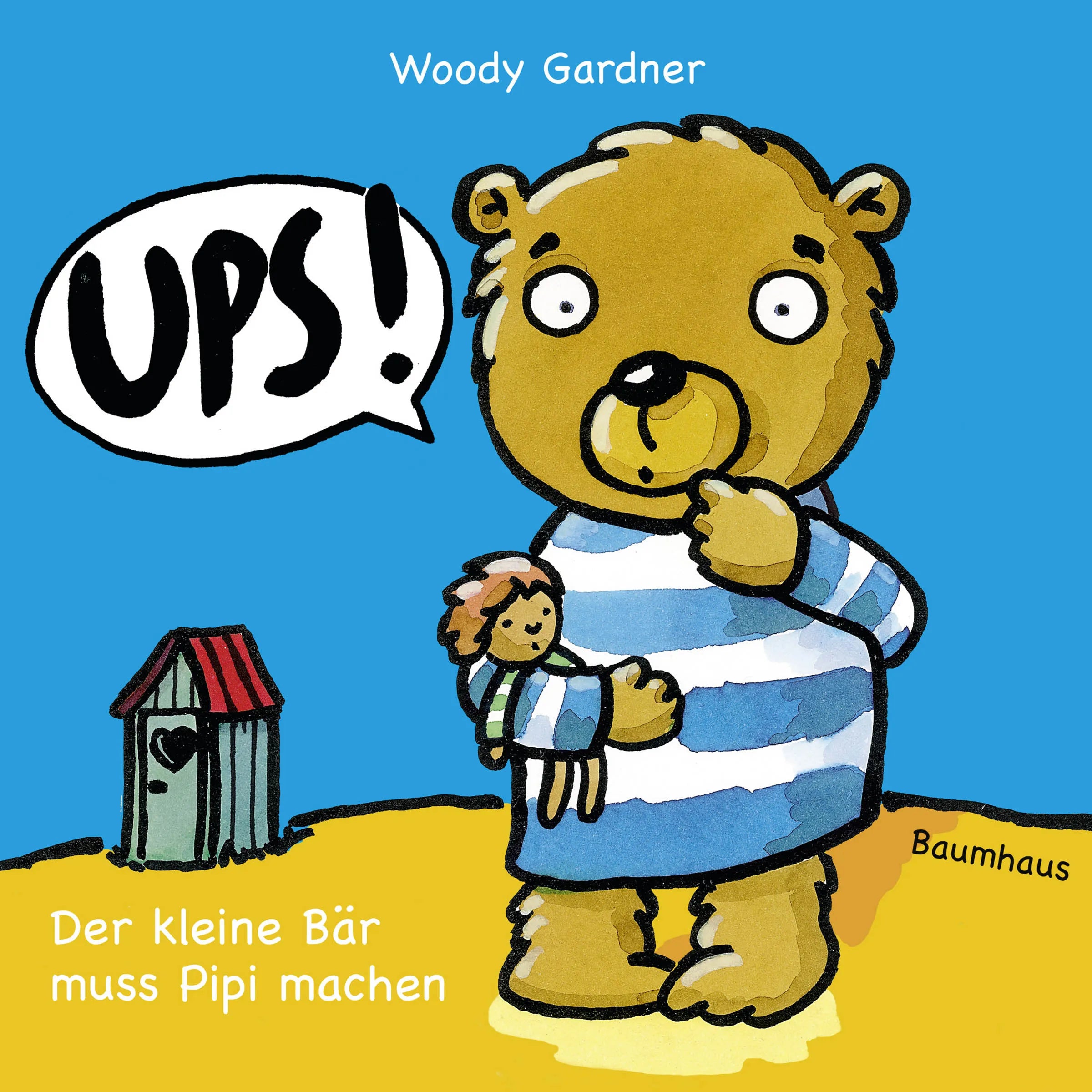Buchcover von 'Ups! Der kleine Bär muss Pipi machen' - Gebundene Ausgabe von Woody Gardner