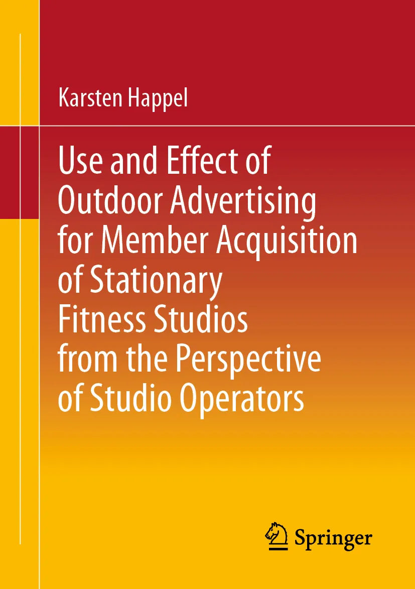 Cover: Use and Effect of Outdoor Advertising for Member Acquisition of Stationary Fitness Studios from the Perspective of Studio Operators (E-Book) von Karsten Happel