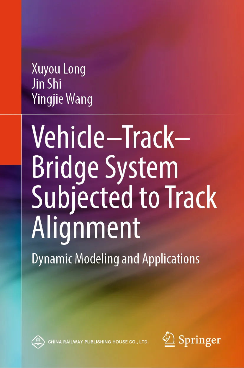 Cover: Vehicle–Track–Bridge System Subjected to Track Alignment (E-Book) von Xuyou Long