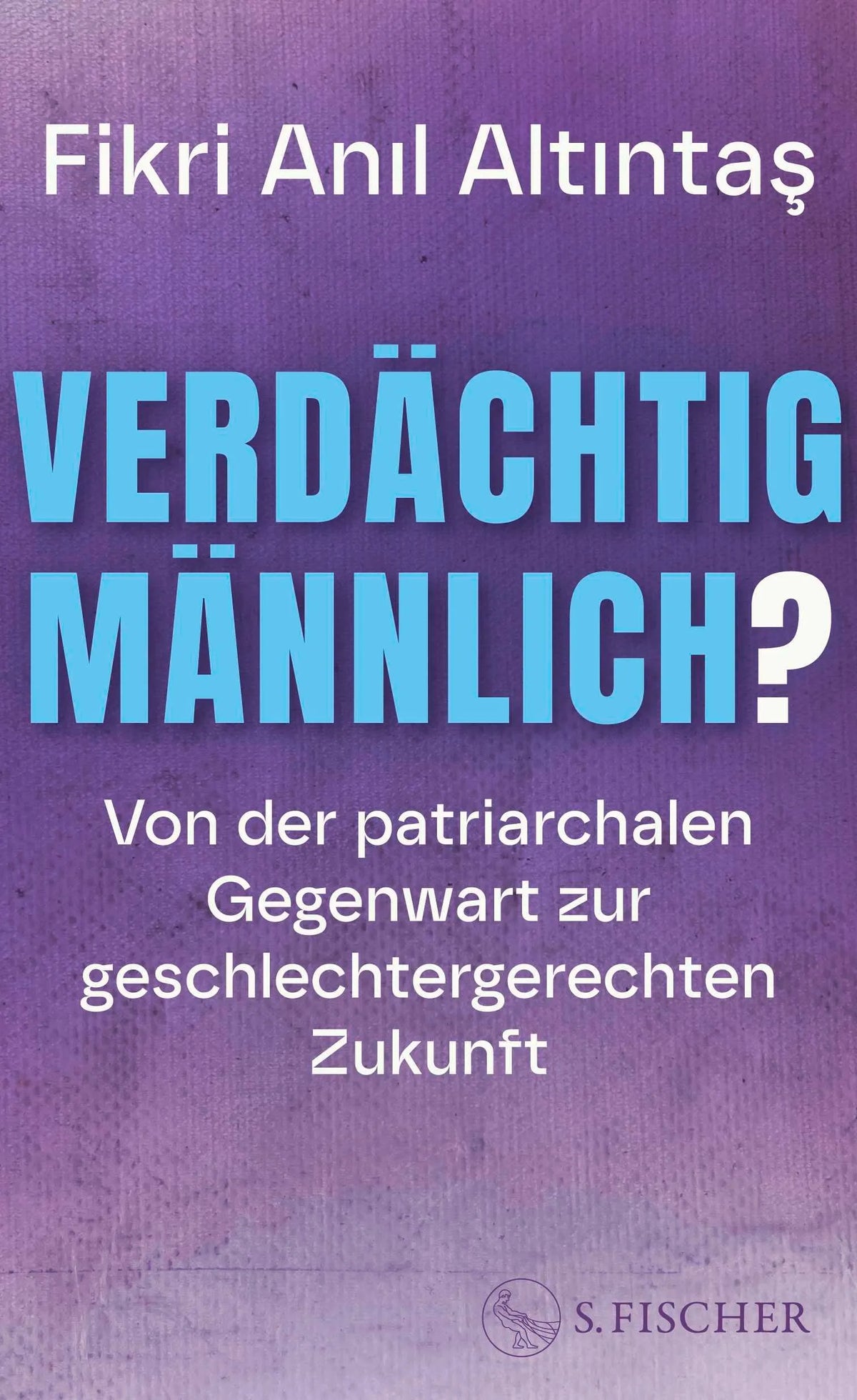 Cover: Verdächtig männlich? (Paperback) von Fİkrİ Anıl Altıntaş