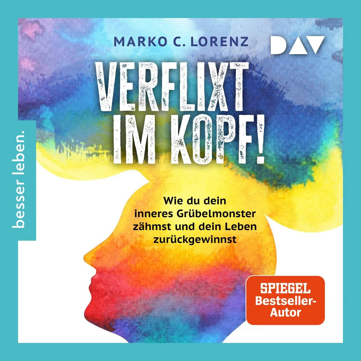 Cover: Verflixt im Kopf! Wie du dein inneres Grübelmonster zähmst und dein Leben zurückgewinnst (Hörbuch Download) von Marko C. Lorenz