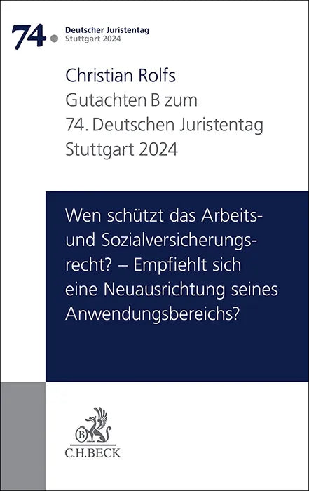 Buchcover von 'Verhandlungen des 74. Deutschen Juristentages Stuttgart 2024 Bd. I: Gutachten Teil B: Wen schützt das Arbeits- und Sozialversicherungsrecht? – Empfiehlt sich eine Neuausrichtung seines Anwendungsbereichs?' - Taschenbuch von Christian Rolfs
