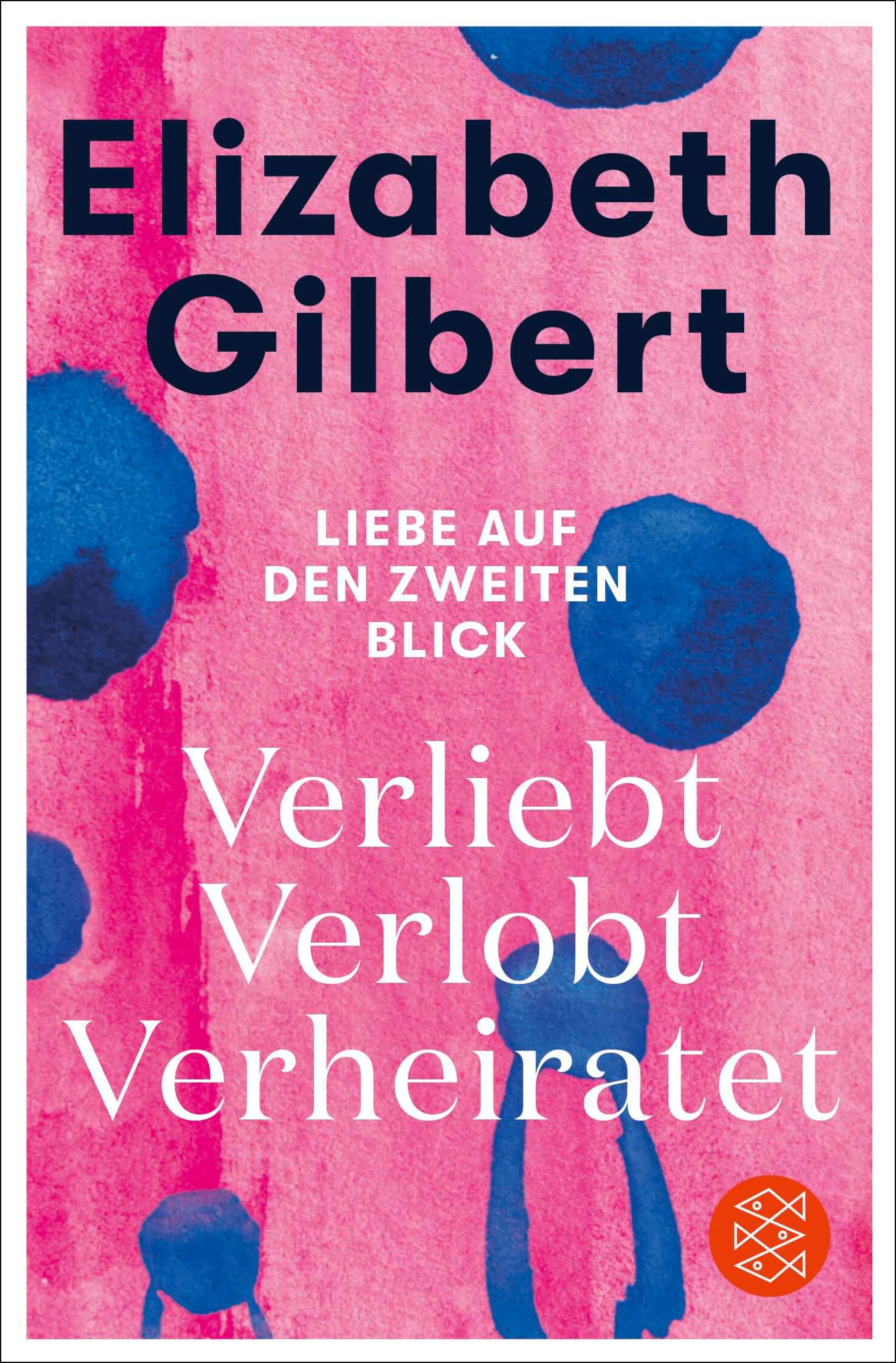 Cover: Verliebt Verlobt Verheiratet (E-Book) von Elizabeth Gilbert