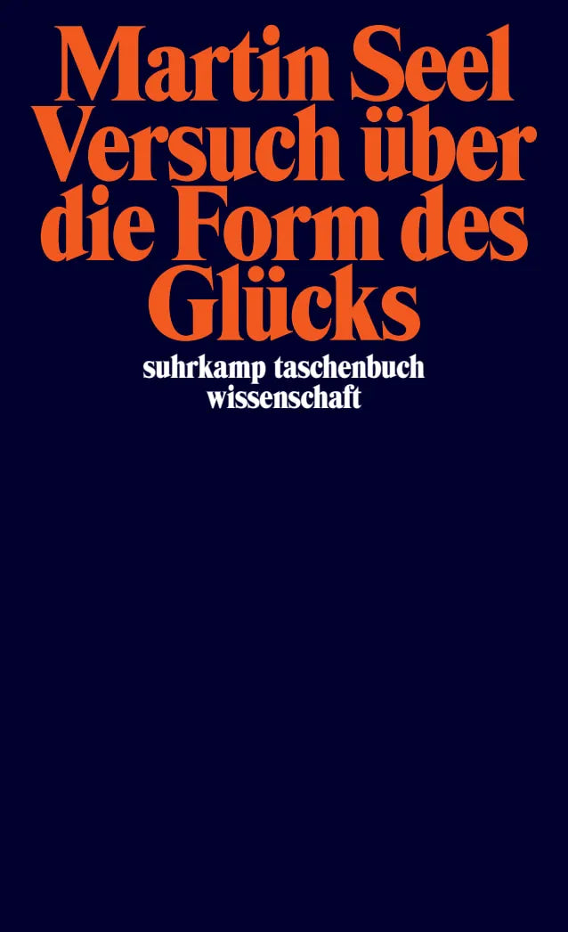 Buchcover von 'Versuch über die Form des Glücks' - Taschenbuch von Martin Seel