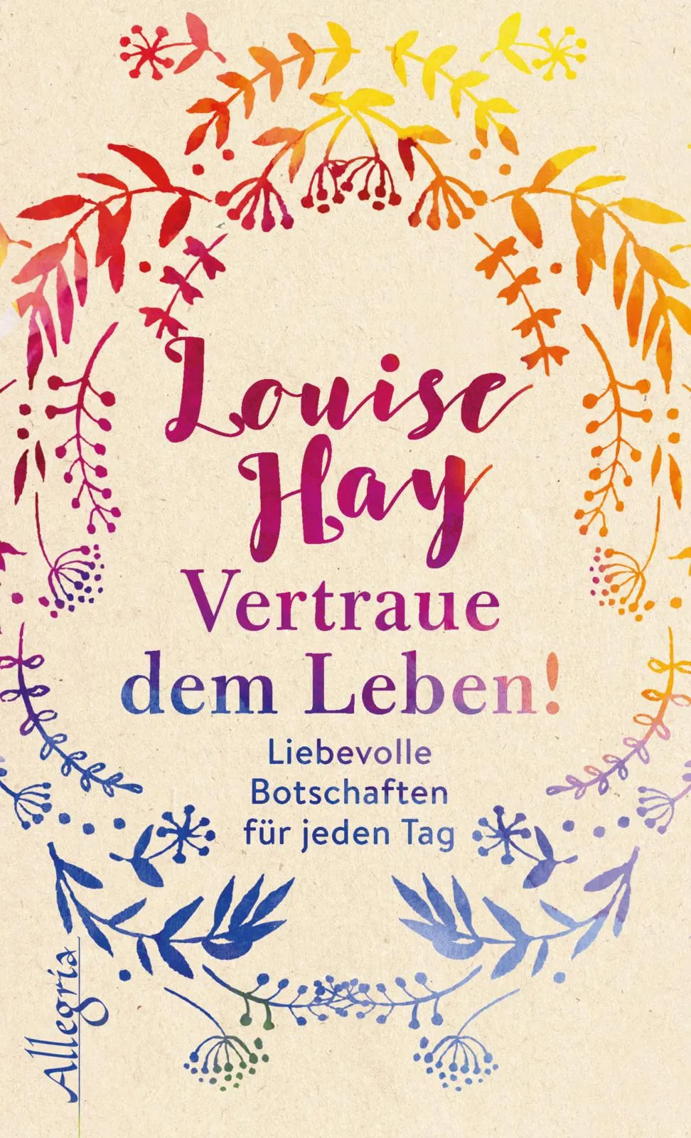 Buchcover von 'Vertraue dem Leben!' - Gebundene Ausgabe von Louise Hay