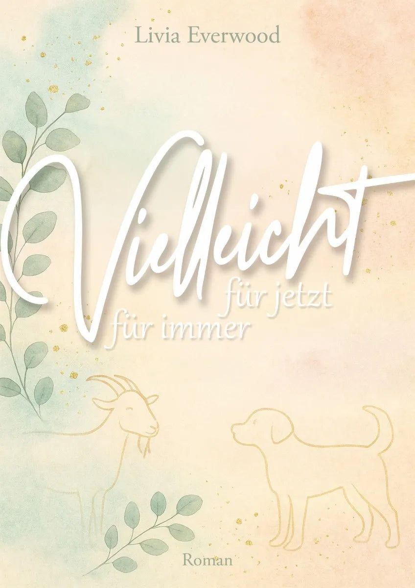 Cover: Vielleicht für jetzt. Vielleicht für immer. (E-Book) von Livia Everwood