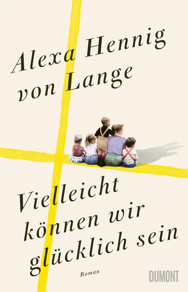 Buchcover von 'Vielleicht können wir glücklich sein' - Gebundene Ausgabe von Alexa Hennig von Lange