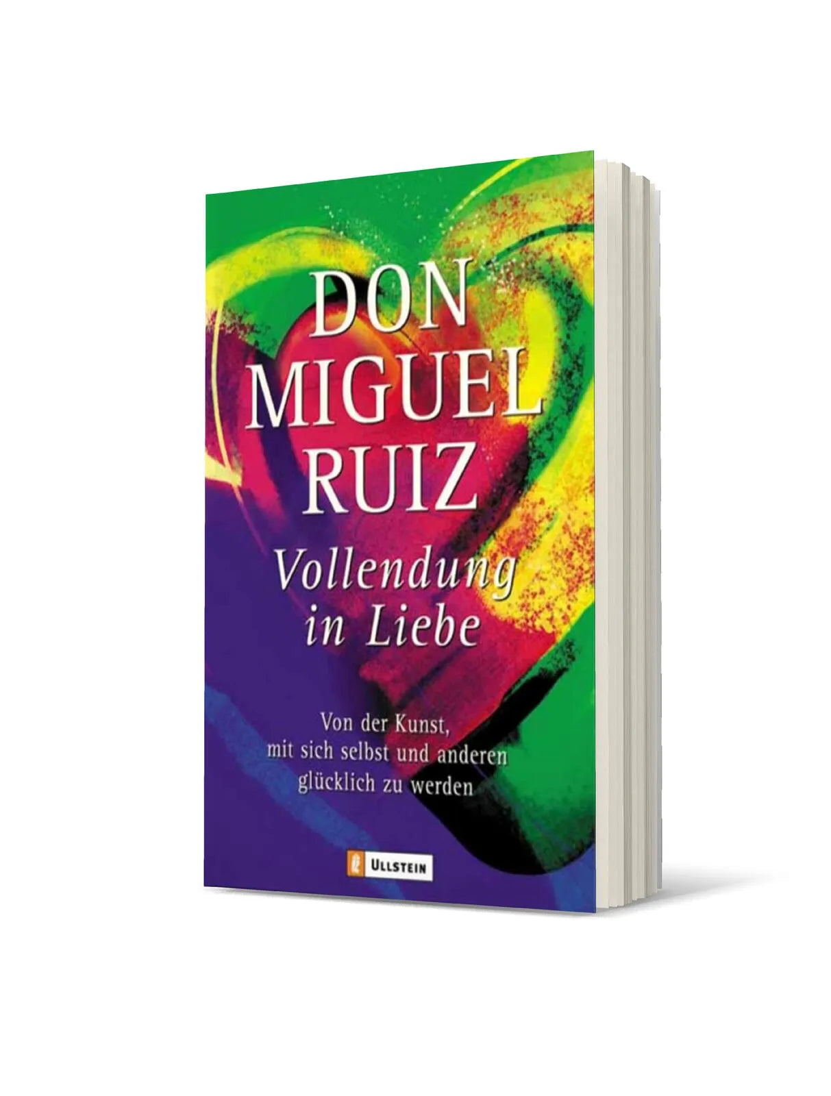 Don Miguel Ruiz - Vollendung in Liebe