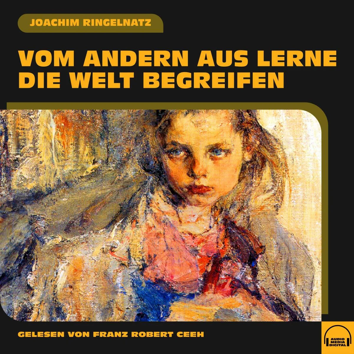 Cover: Vom andern aus lerne die Welt begreifen (Hörbuch Download) von Joachim Ringelnatz