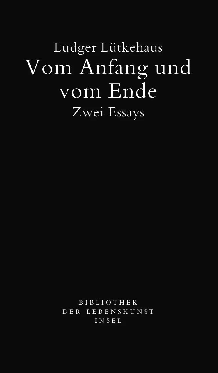 Buchcover von 'Vom Anfang und vom Ende' - Taschenbuch von Ludger Lütkehaus