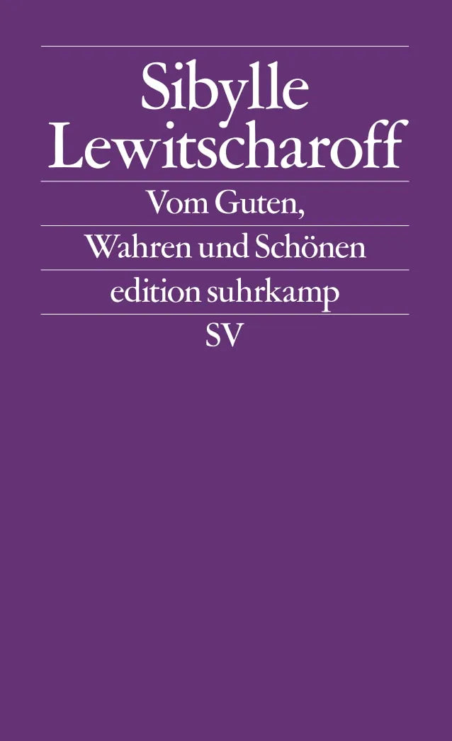 Buchcover von 'Vom Guten, Wahren und Schönen' - Taschenbuch von Sibylle Lewitscharoff