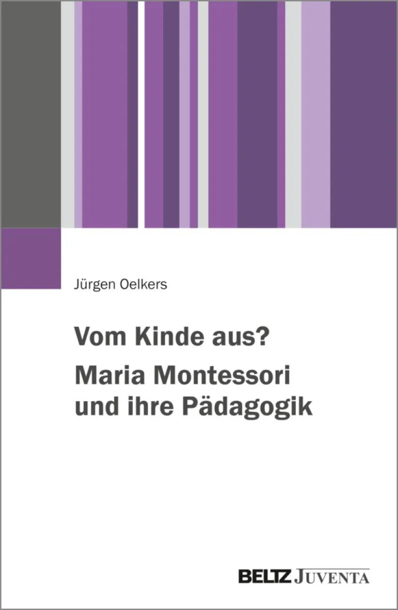 Cover: Vom Kinde aus? Maria Montessori und ihre Pädagogik (E-Book) von Jürgen Oelkers