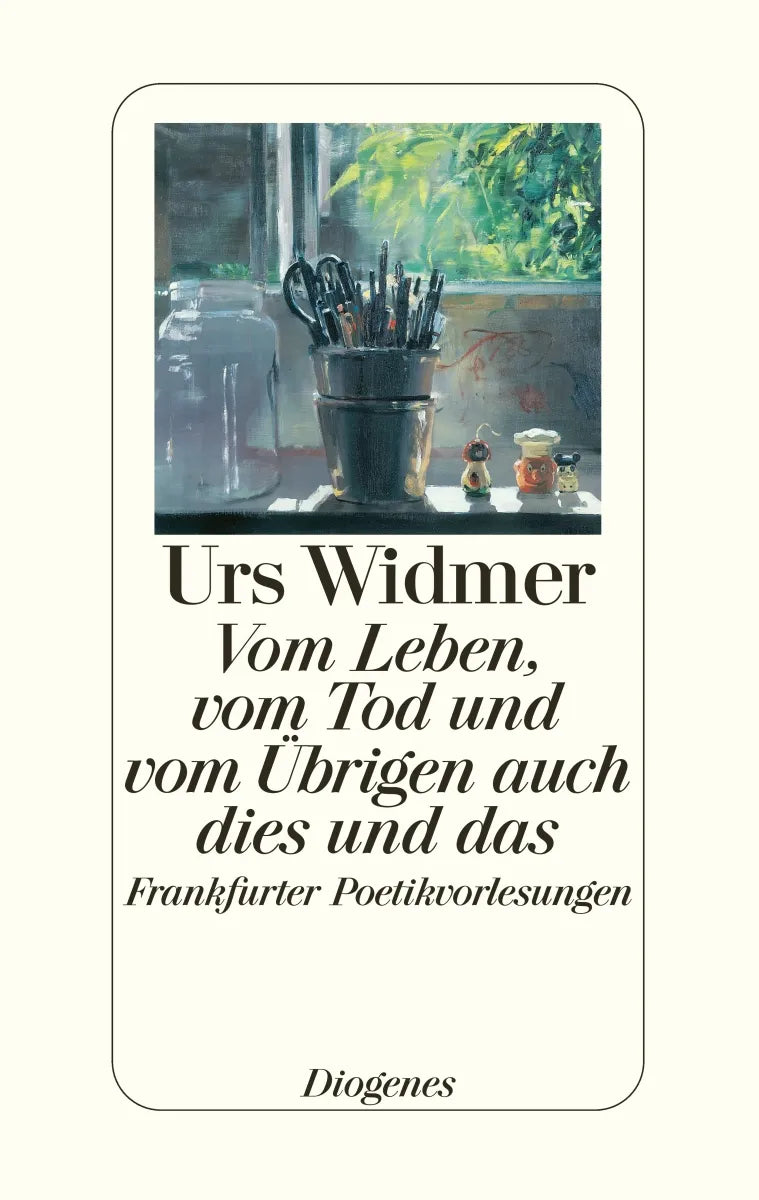 Buchcover von 'Vom Leben, vom Tod und vom Übrigen auch dies und das' - Gebundene Ausgabe von Urs Widmer