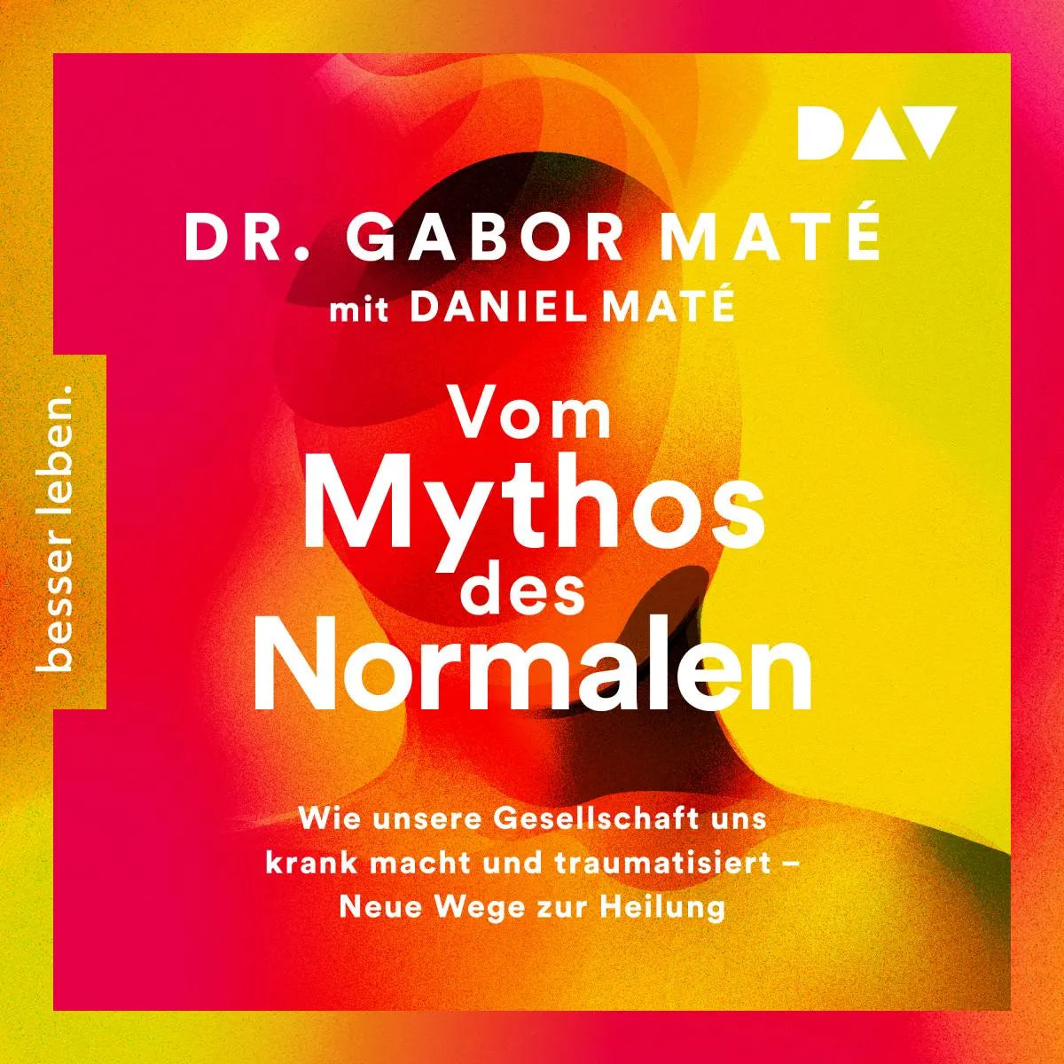 Cover: Vom Mythos des Normalen. Wie unsere Gesellschaft uns krank macht und traumatisiert - Neue Wege zur Heilung (Hörbuch Download) von Gabor Maté