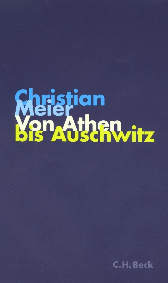 Cover: Von Athen bis Auschwitz (Hardcover) von Christian Meier