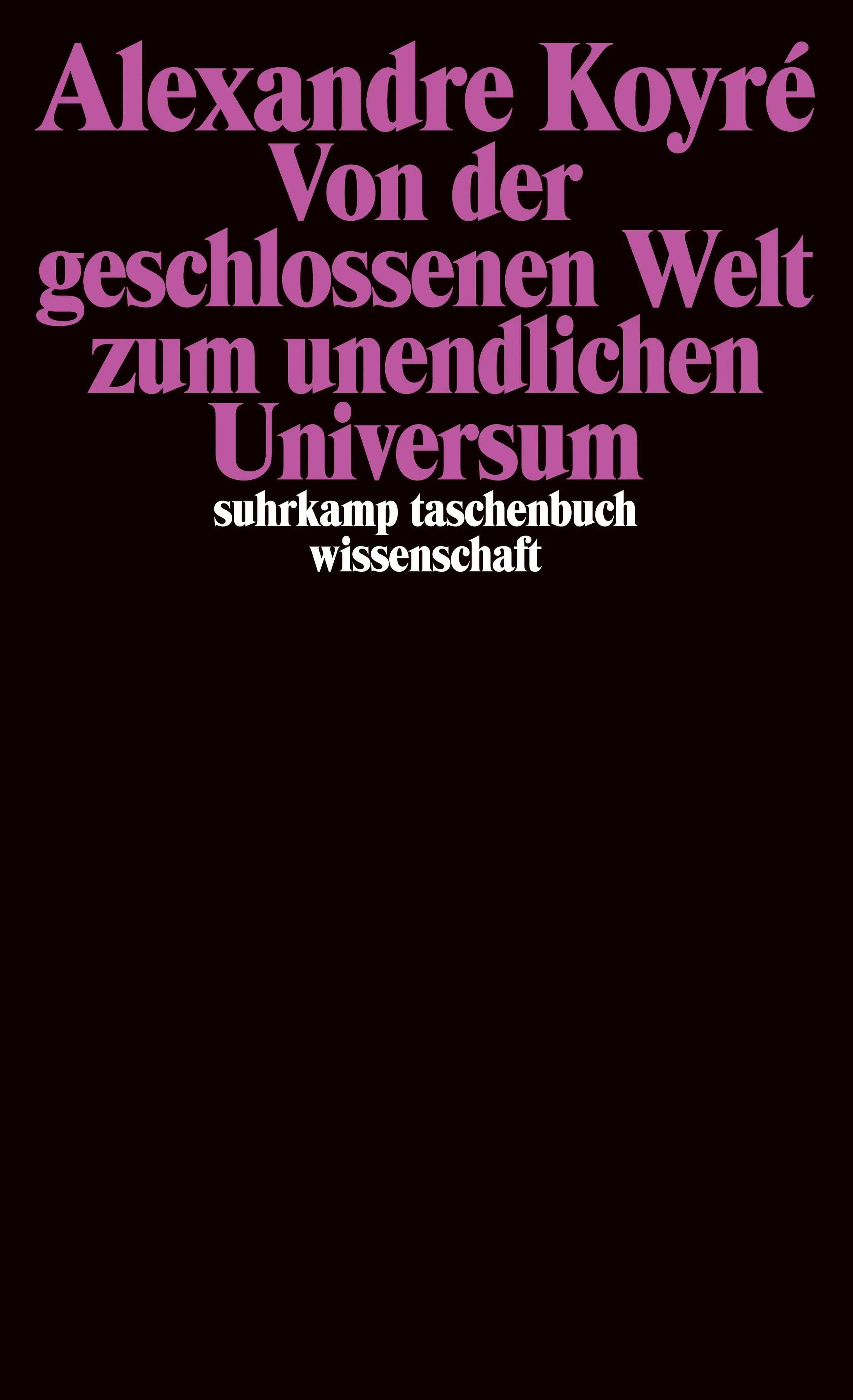Buchcover von 'Von der geschlossenen Welt zum unendlichen Universum' - Taschenbuch von Alexandre Koyré