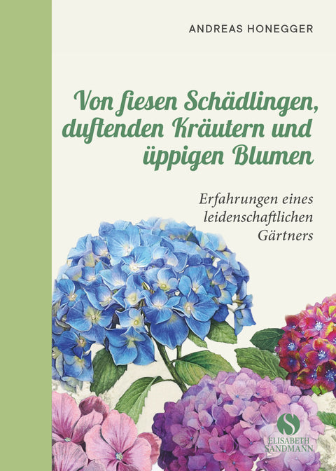 Von fiesen Schädlingen, duftenden Kräutern und üppigen Blumen