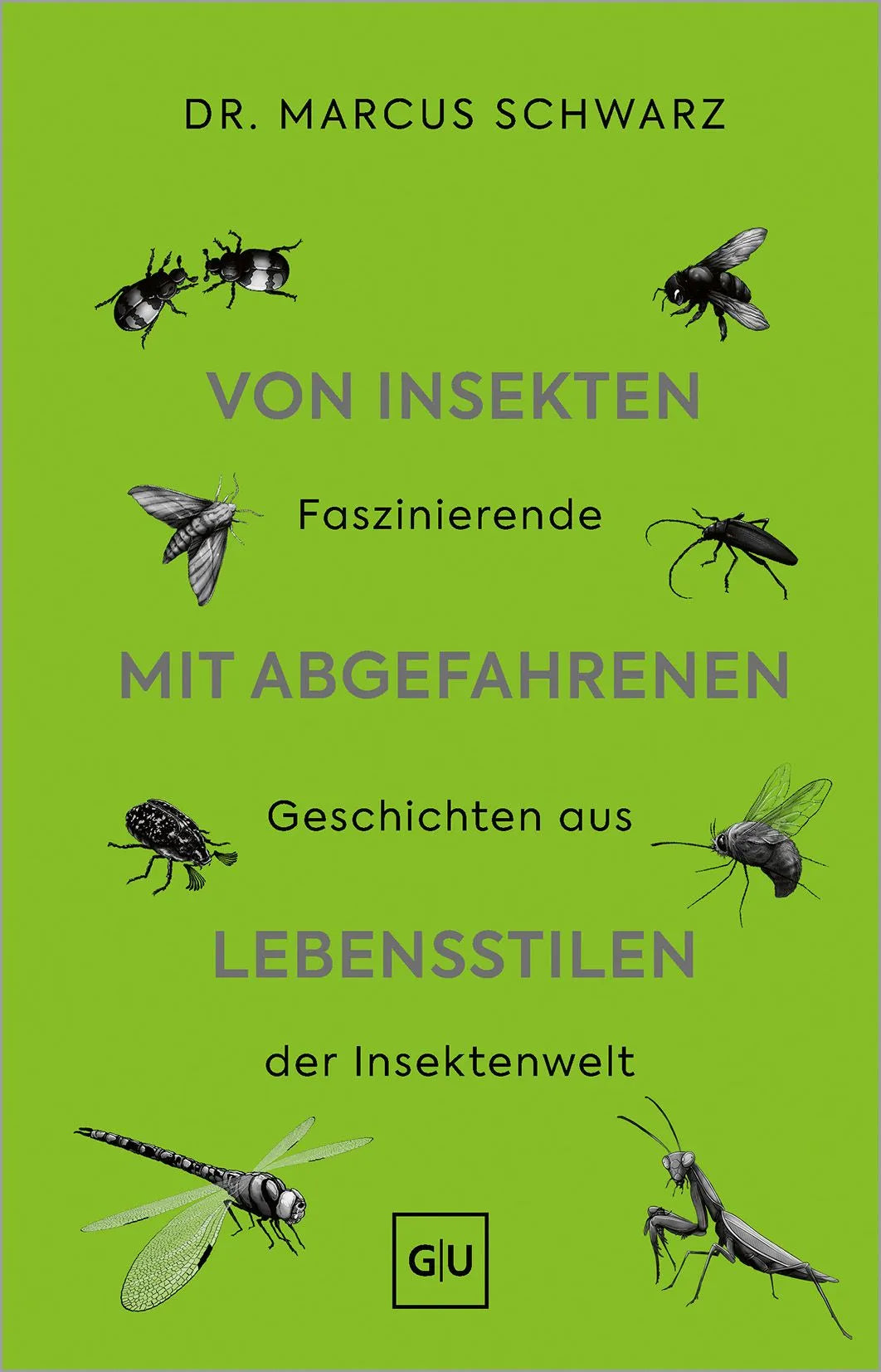 Cover: Von Insekten mit abgefahrenen Lebensstilen (Hardcover) von Marcus Schwarz