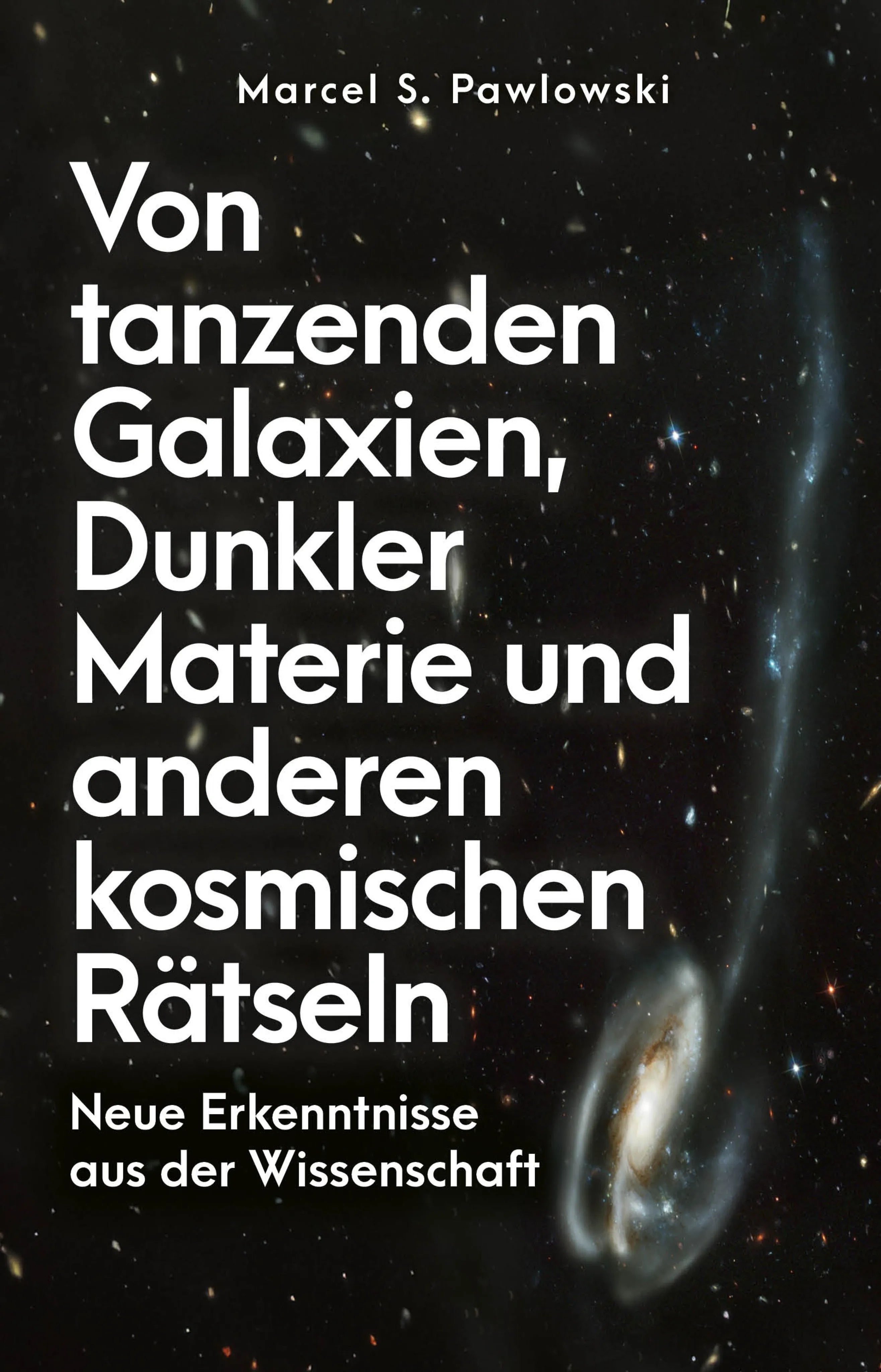 Cover: Von tanzenden Galaxien, Dunkler Materie und anderen kosmischen Rätseln (E-Book) von Marcel S. Pawlowski