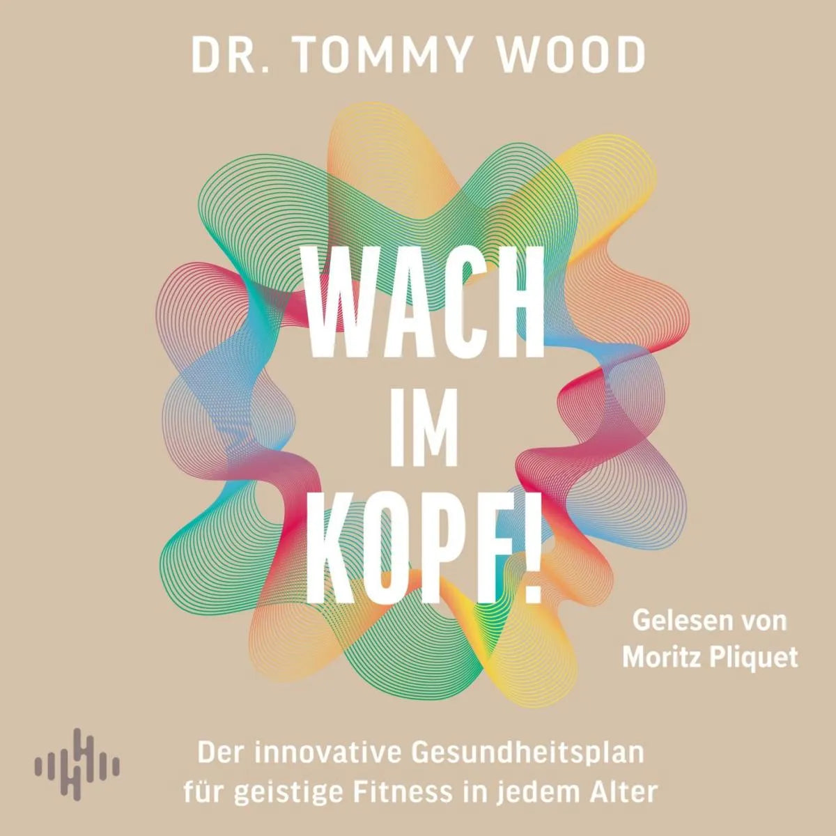 Cover: Wach im Kopf! (Hörbuch Download) von Tommy Wood