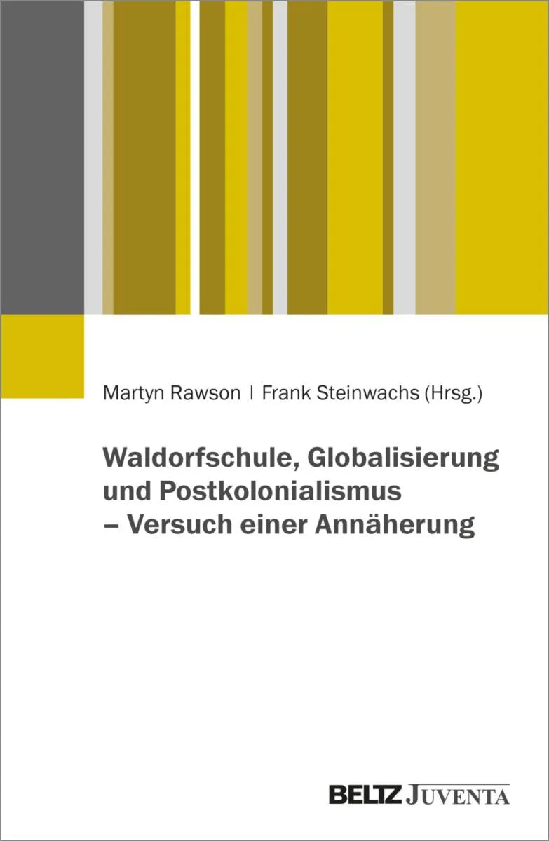 Cover: Waldorfschule, Globalisierung und Postkolonialismus - Versuch einer Annäherung (E-Book) von Martyn Rawson