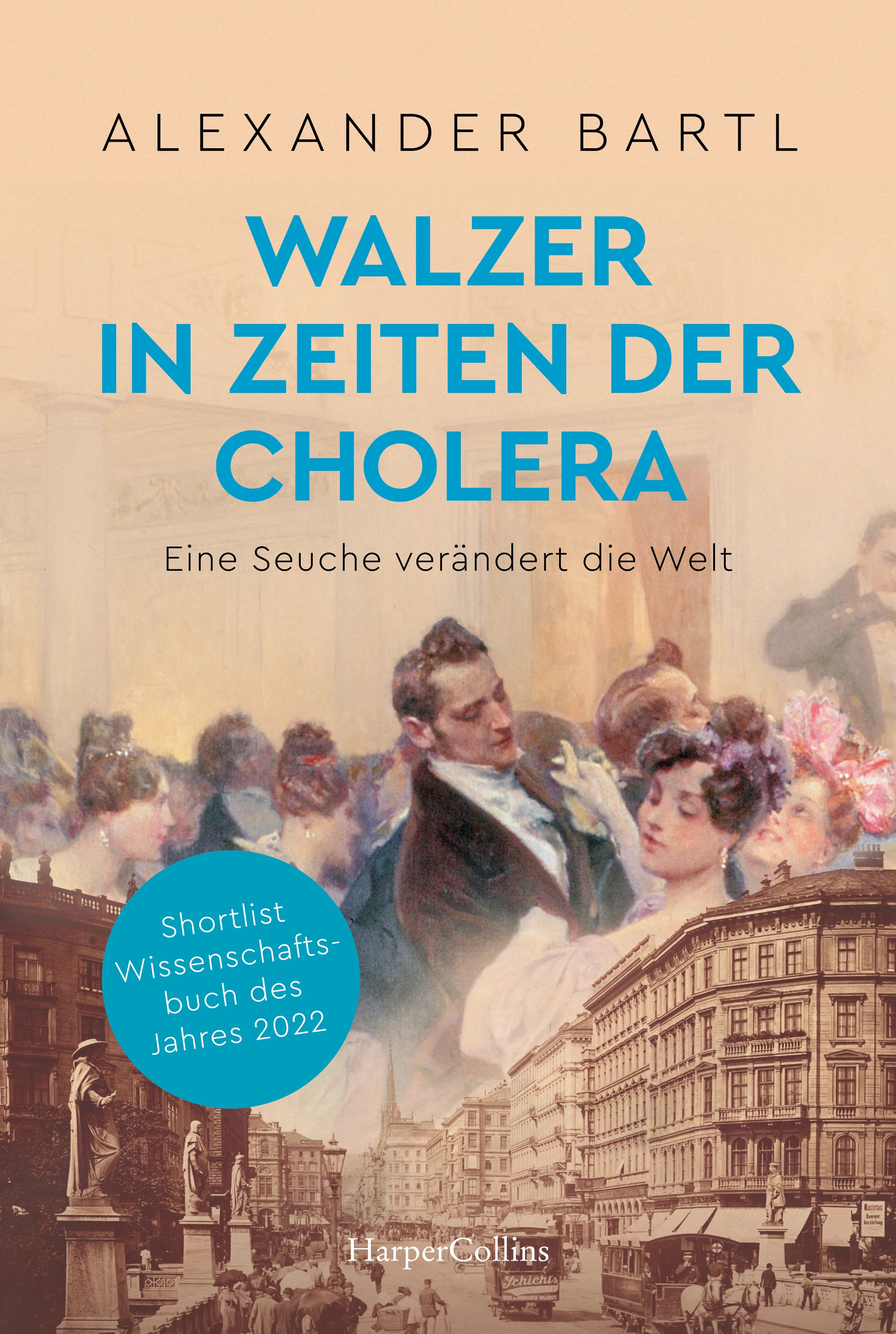 Cover: Walzer in Zeiten der Cholera. Eine Seuche verändert die Welt – AKTUALISIERTE TASCHENBUCHAUSGABE (Taschenbuch) von Alexander Bartl