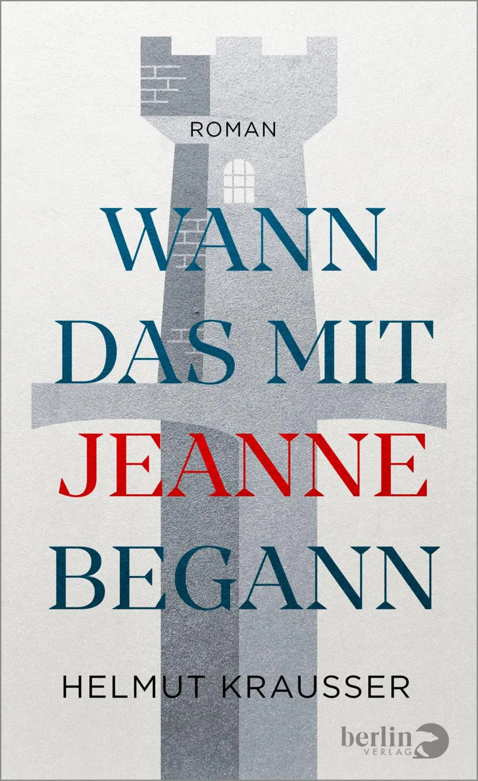 Buchcover von 'Wann das mit Jeanne begann' - Gebundene Ausgabe von Helmut Krausser