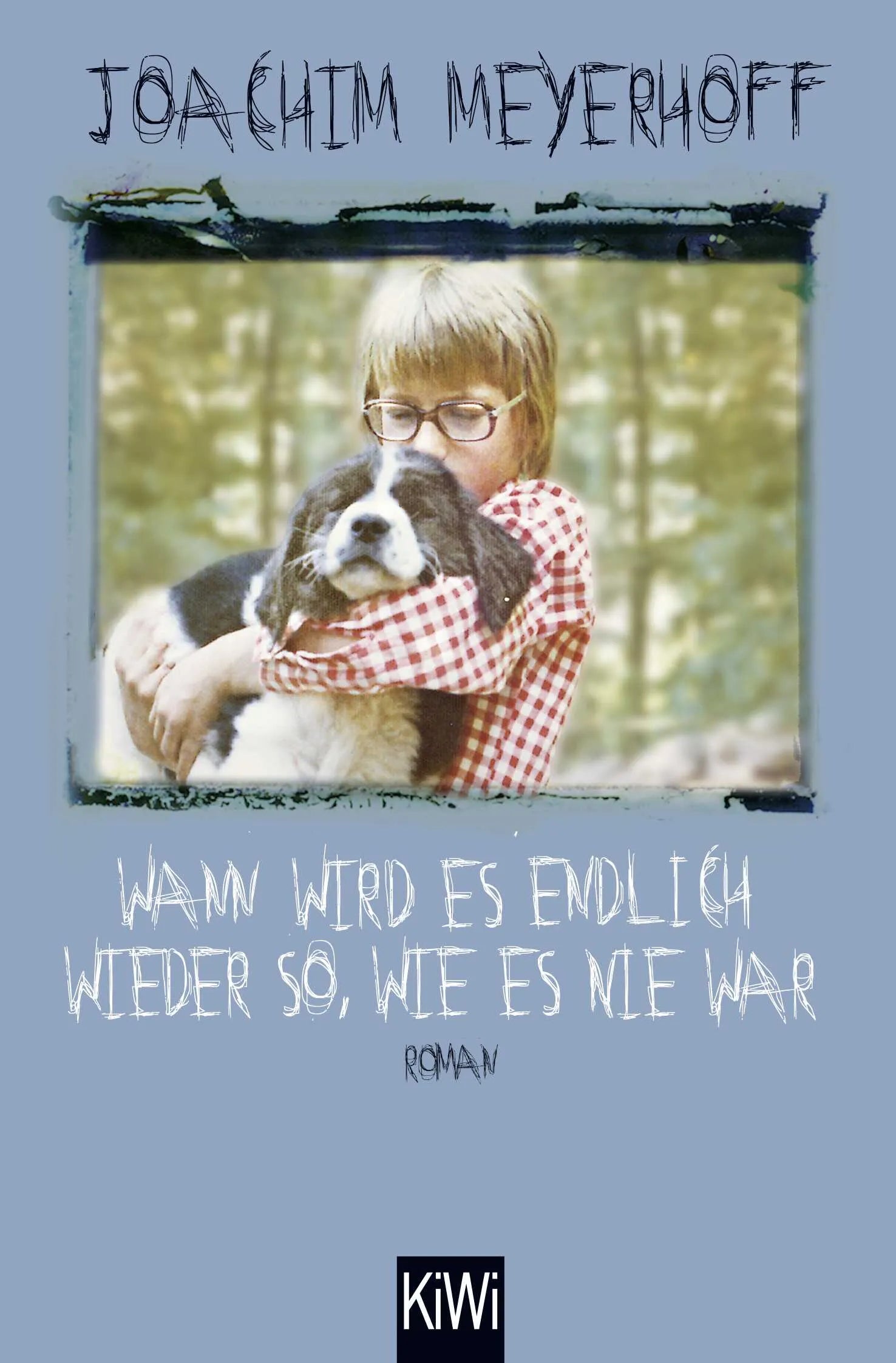 Buchcover von 'Wann wird es endlich wieder so, wie es nie war' - Taschenbuch von Joachim Meyerhoff
