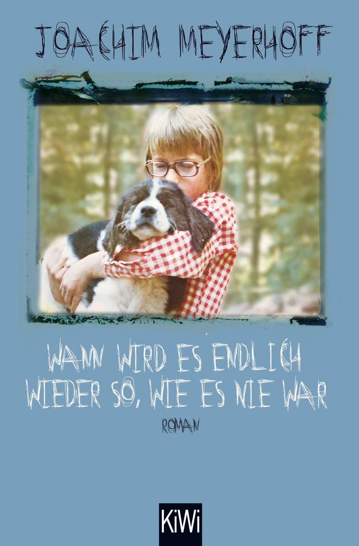 Cover: Wann wird es endlich wieder so, wie es nie war (Taschenbuch) von Joachim Meyerhoff