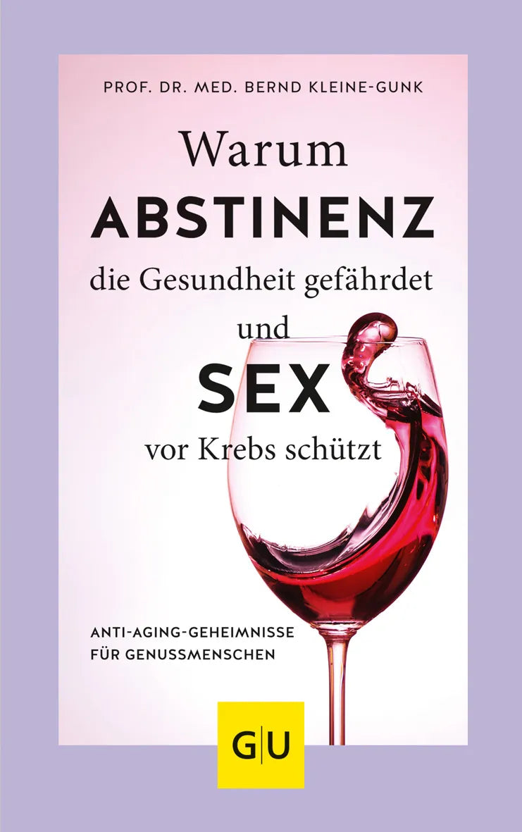 Buchcover von 'Warum Abstinenz die Gesundheit gefährdet und Sex vor Krebs schützt' - Gebundene Ausgabe von Bernd Kleine-Gunk