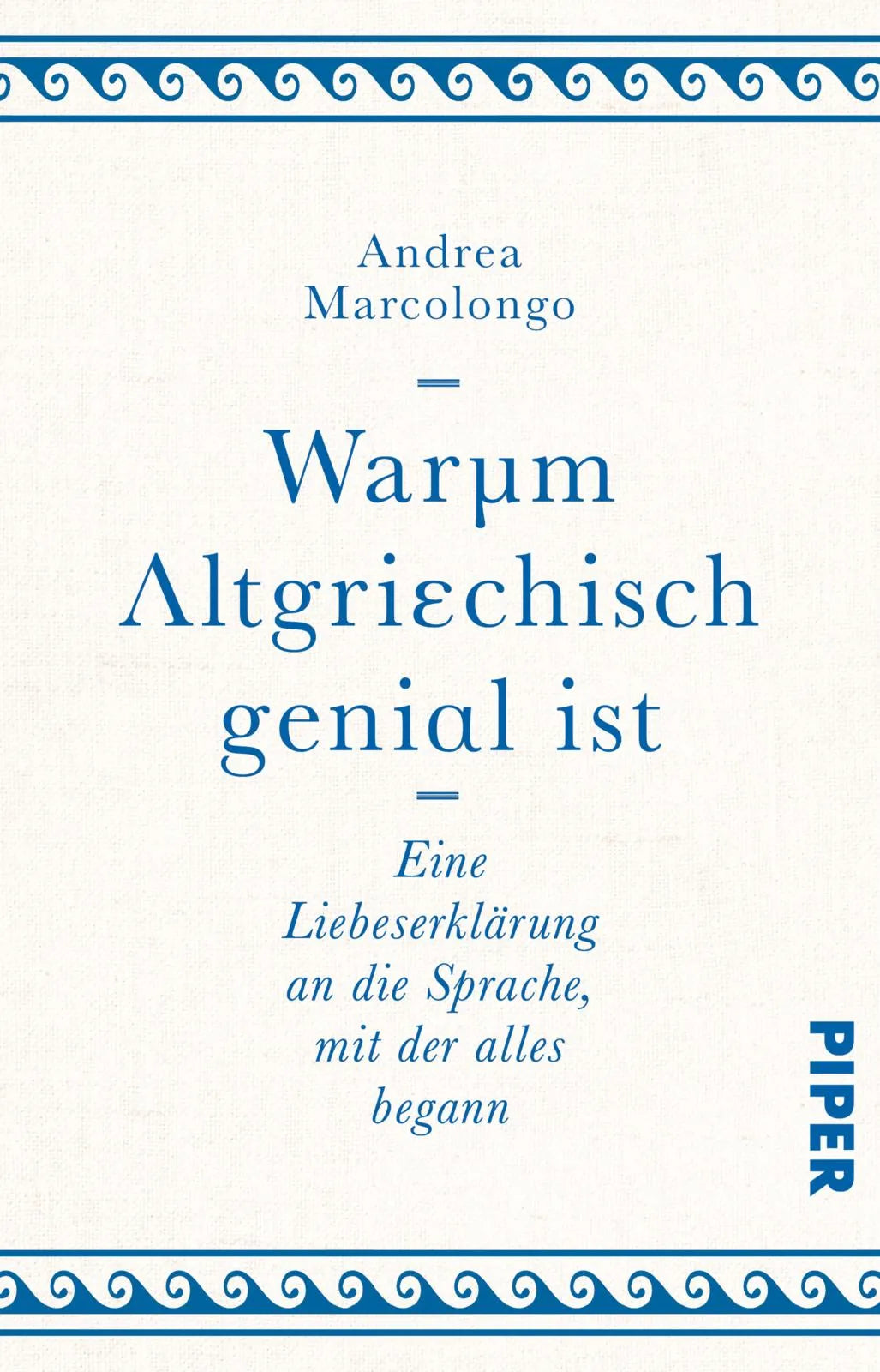 Buchcover von 'Warum Altgriechisch genial ist' - Taschenbuch von Andrea Marcolongo