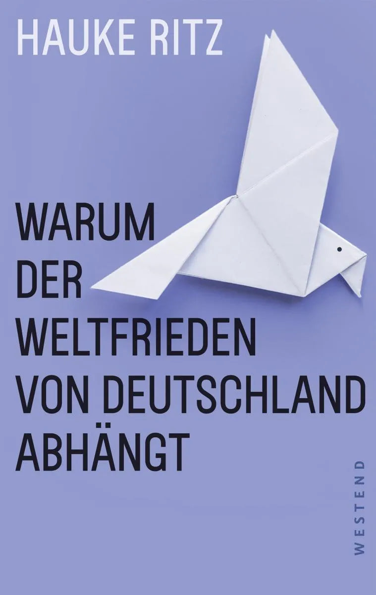 Cover: Warum der Weltfrieden von Deutschland abhängt (E-Book) von Hauke Ritz