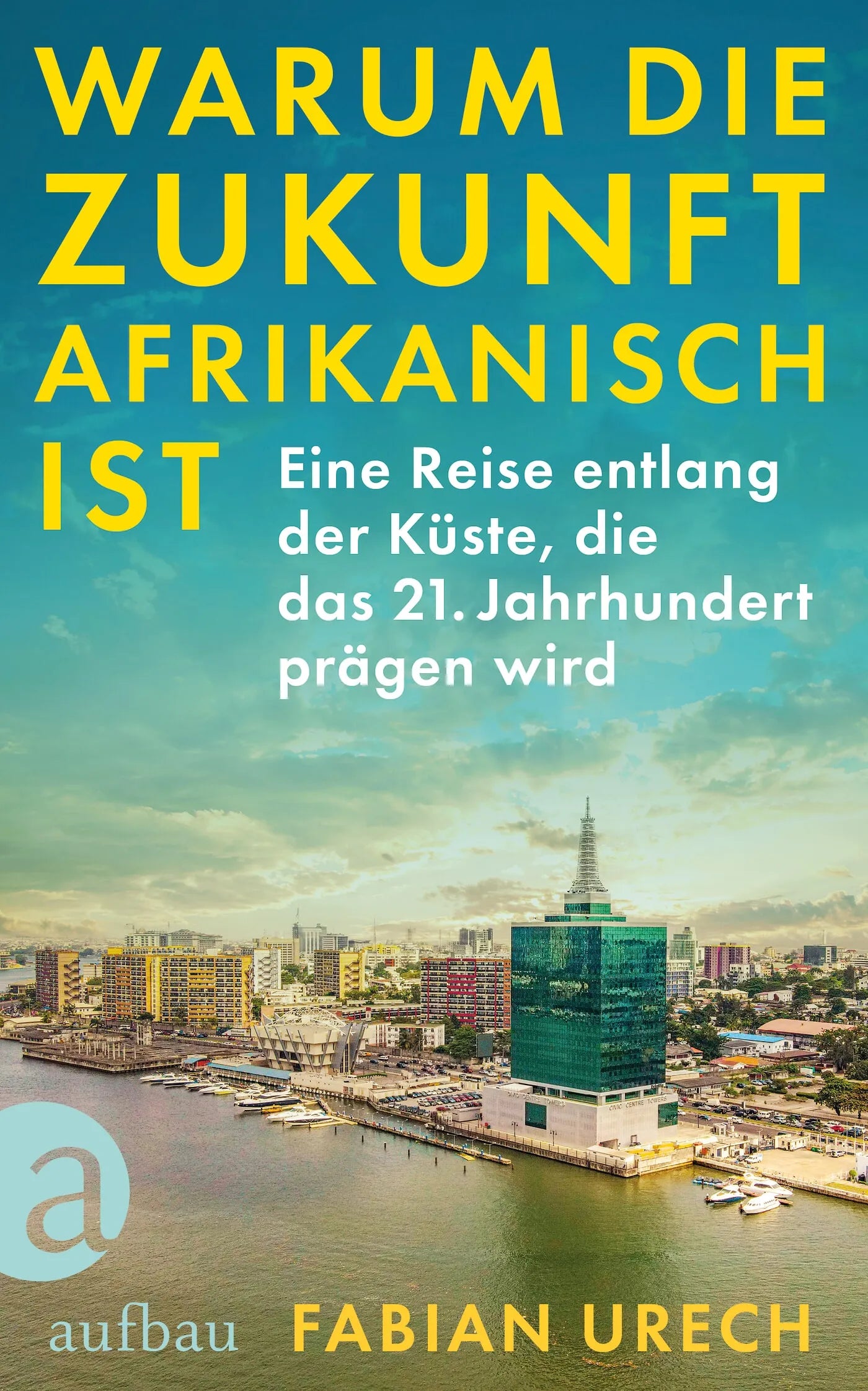 Cover: Warum die Zukunft afrikanisch ist (Hardcover) von Fabian Urech
