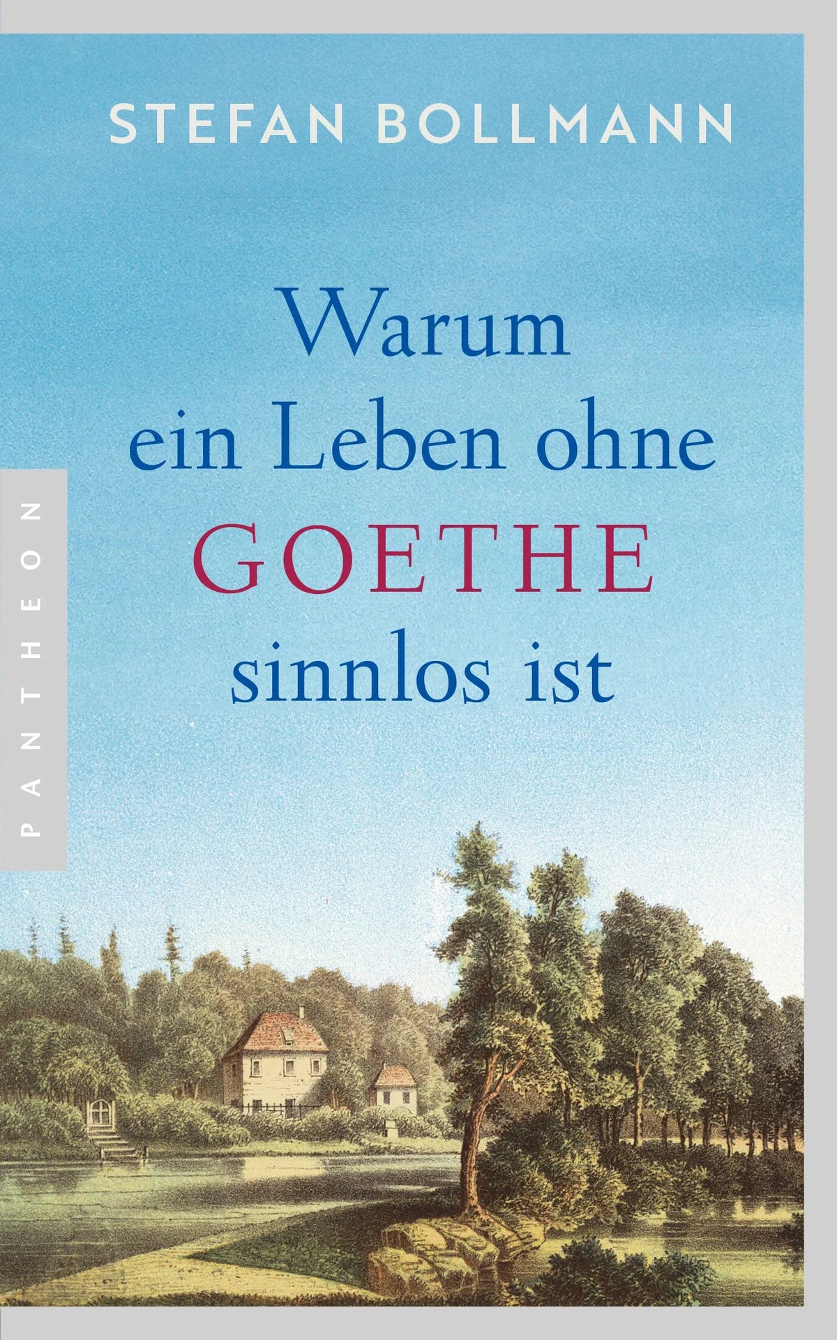 Cover: Warum ein Leben ohne Goethe sinnlos ist (Paperback) von Stefan Bollmann