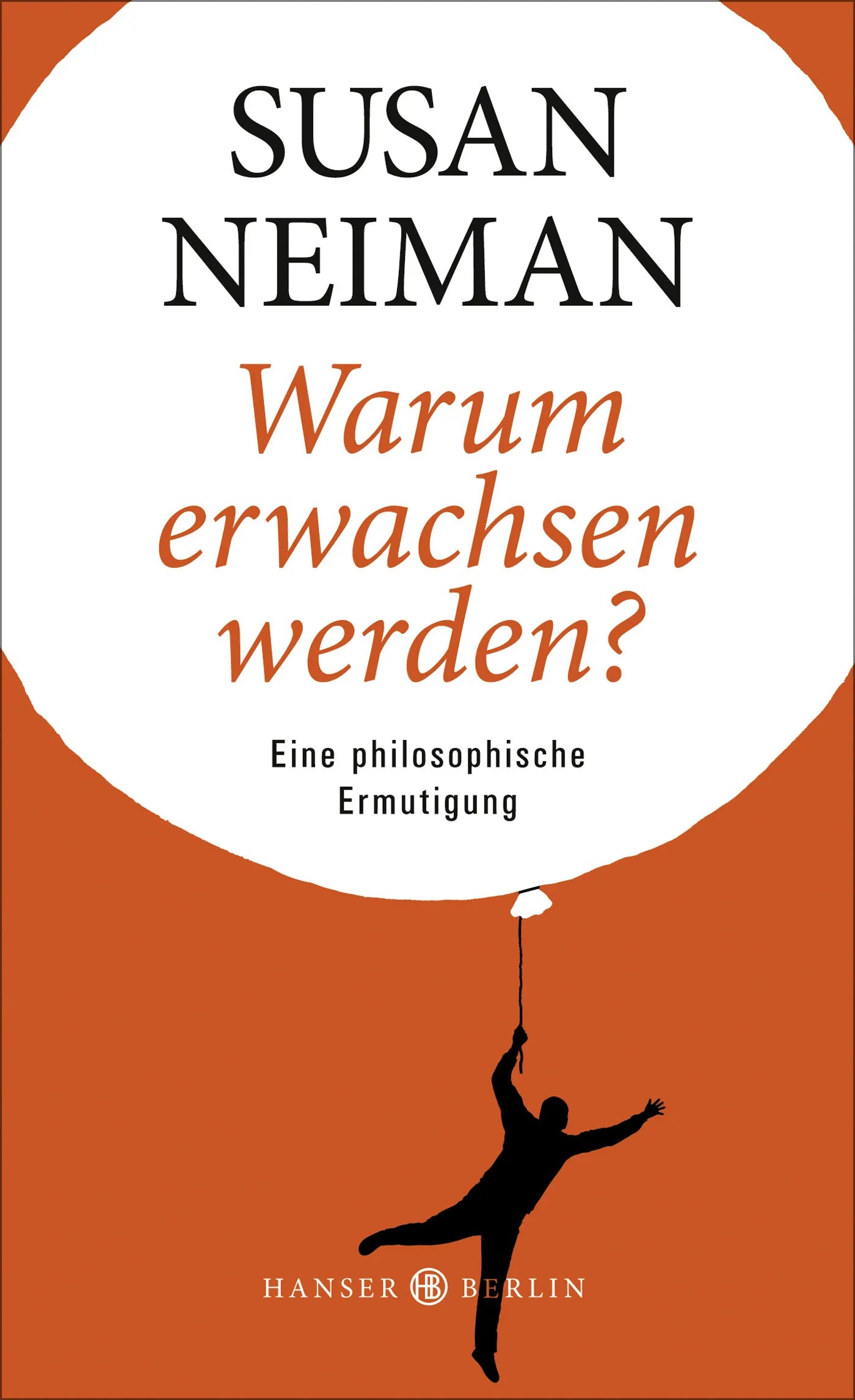 Buchcover von 'Warum erwachsen werden?' - Gebundene Ausgabe von Susan Neiman
