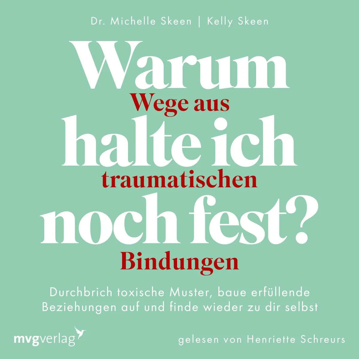 Cover: Warum halte ich noch fest? - Wege aus traumatischen Bindungen (Hörbuch Download) von Michelle Skeen