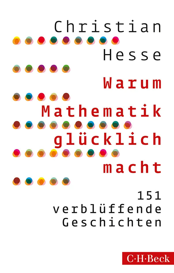 Buchcover von 'Warum Mathematik glücklich macht' - Gebundene Ausgabe von Christian Hesse
