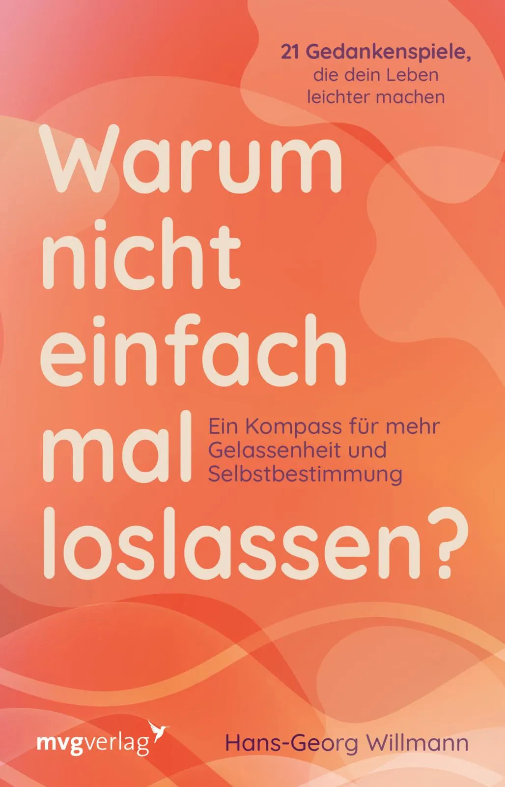 Buchcover von 'Warum nicht einfach mal loslassen?' - Taschenbuch von Hans-Georg Willmann