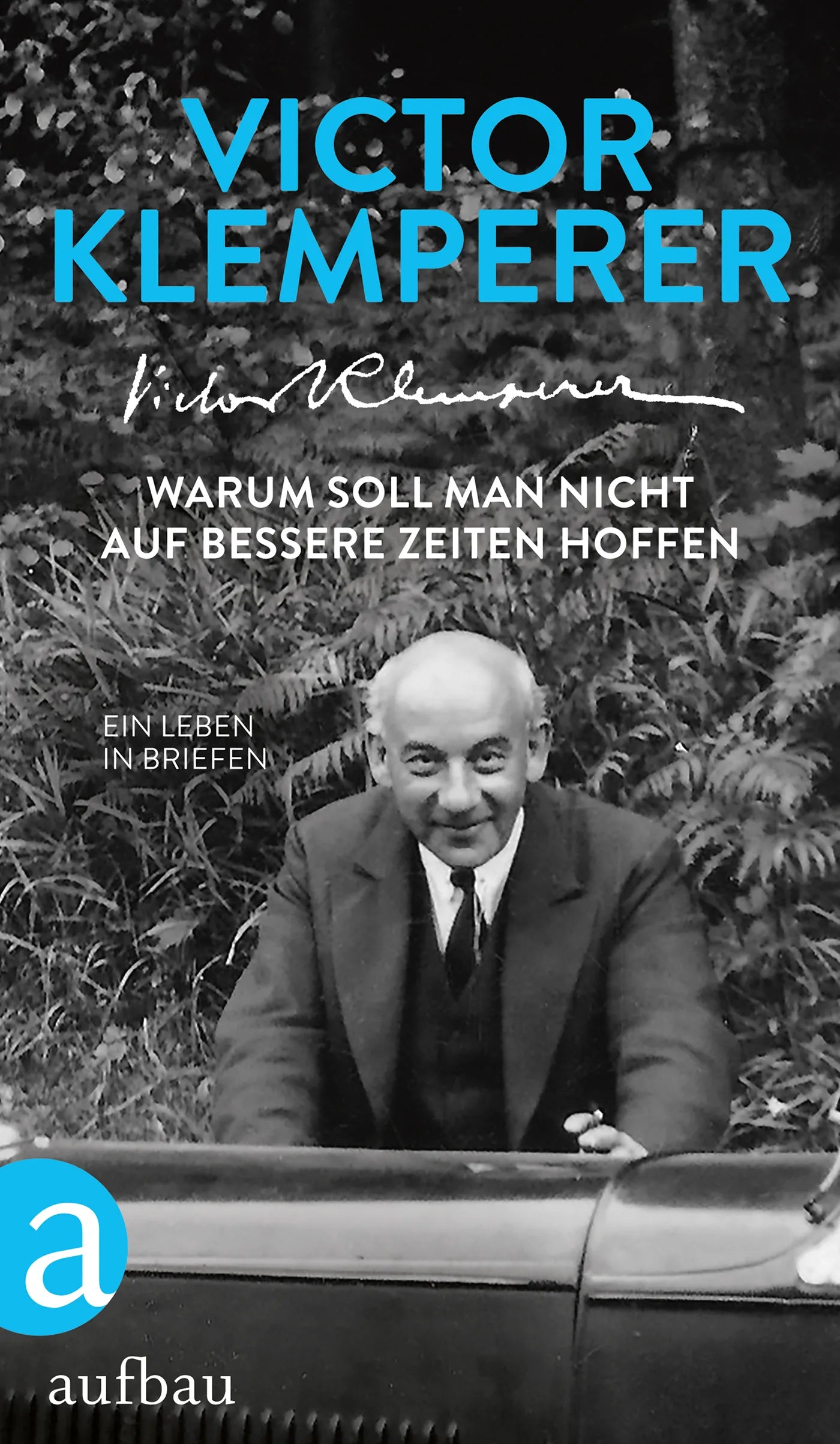 Buchcover von 'Warum soll man nicht auf bessere Zeiten hoffen' - Gebundene Ausgabe von Victor Klemperer
