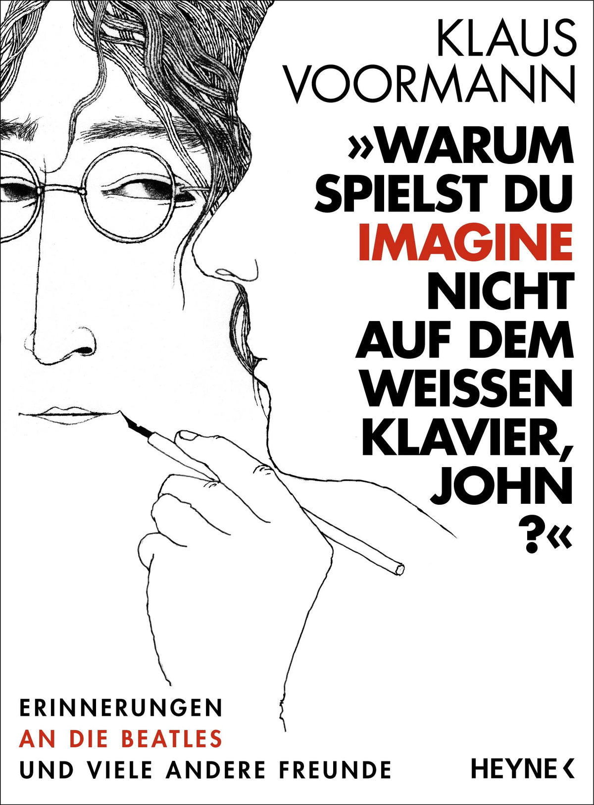 Cover: »Warum spielst du Imagine nicht auf dem weißen Klavier, John?« (Hardcover) von Klaus Voormann
