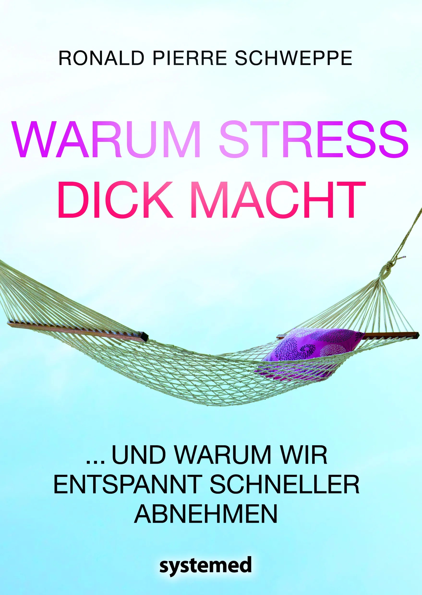 Buchcover von 'Warum Stress dick macht' - Taschenbuch von Ronald Pierre Schweppe