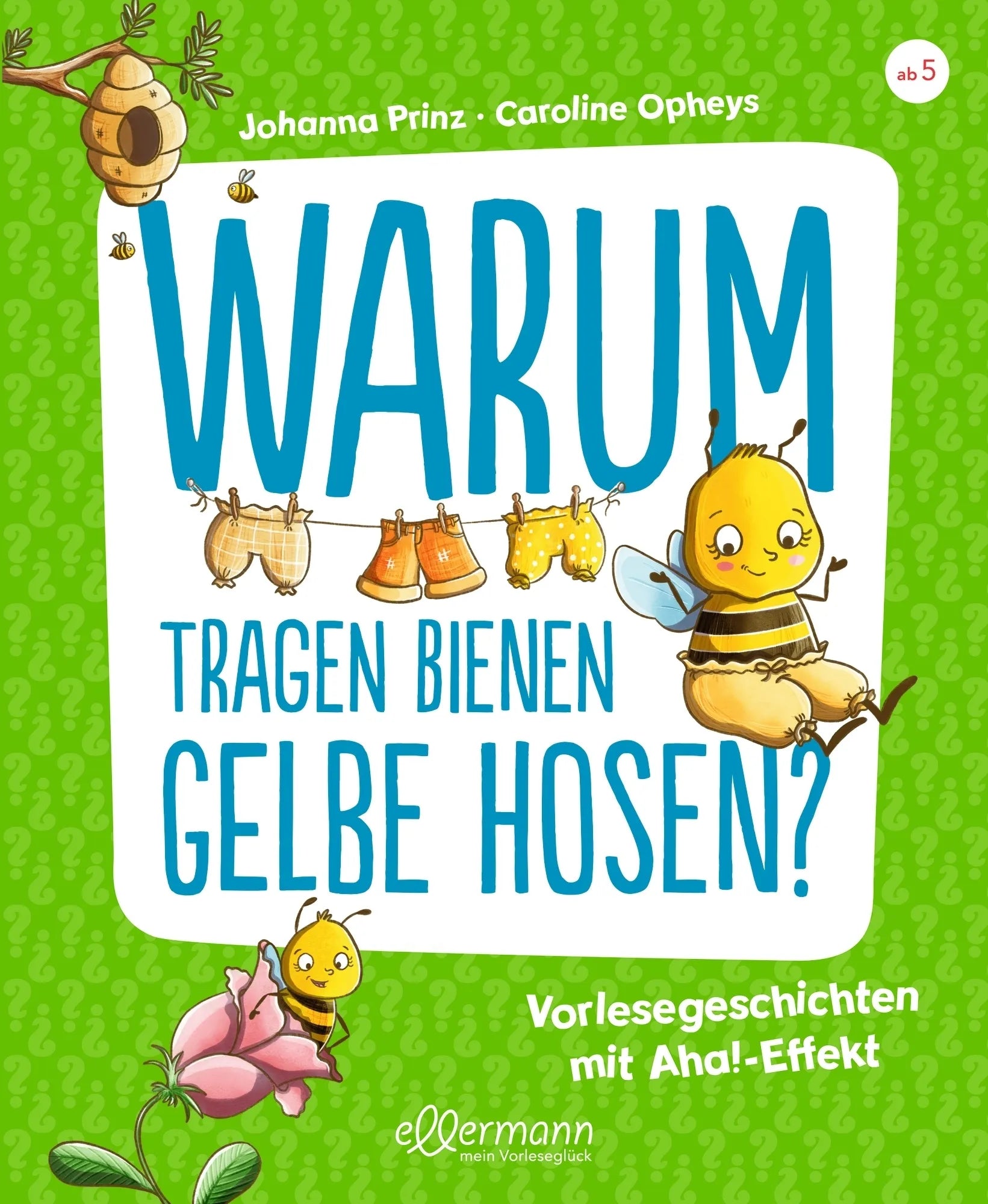 Cover: Warum tragen Bienen gelbe Hosen? (Hardcover) von Johanna Prinz