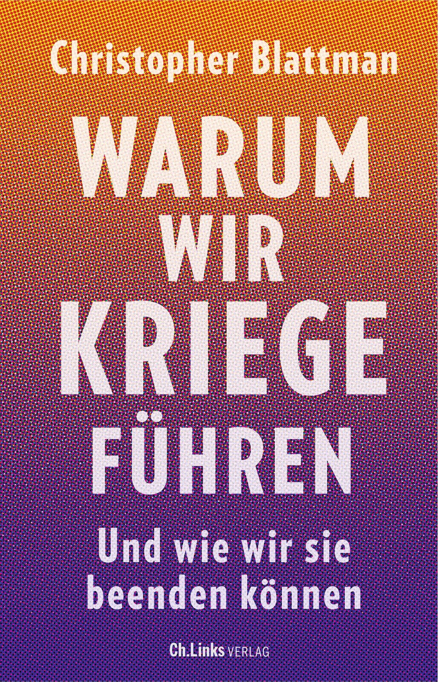 Buchcover von 'Warum wir Kriege führen' - Gebundene Ausgabe von Christopher Blattman